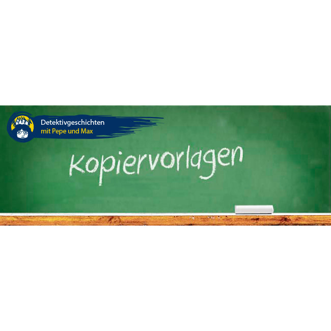 Das Bild zeigt eine grüne Schultafel und darunter ist ein Holzbalken zu sehen. Auf der Tafel ist das Wort "Kopiervorlagen" und das Logo von "Detektivgeschichten mit Pepe und Max" zu sehen.