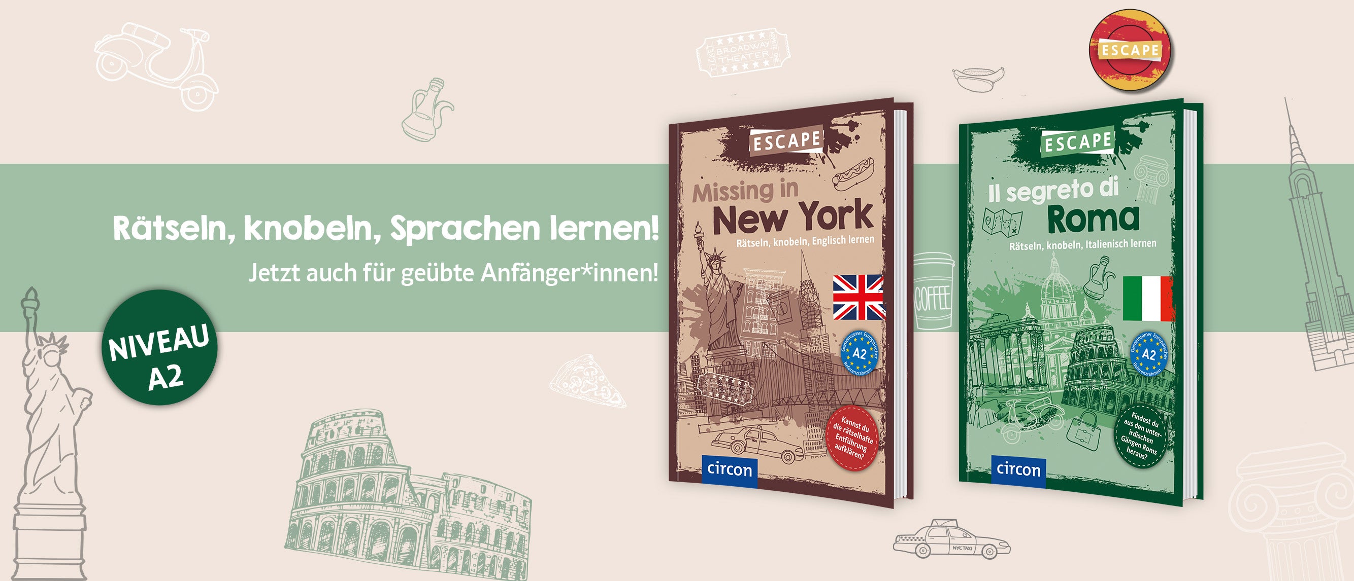 Der Banner zeigt die zwei Escape-Buch-Cover "Missing in New York" & "Il segreto di Roma", dahinter liegt ein transparenter grüner Streifen. Auf diesem steht "Rätseln, knobeln, Sprachen lernen! Jetzt auf für geübte Anfänger*innen!", zudem ein dunkelgrüner Button mit "Niveau A2". In der rechten oberen Ecke ist das Escape Logo abgebildet, zudem sind einige Illustrationen zu sehen, die sich auch auf den Buchcovern wiederfinden.
