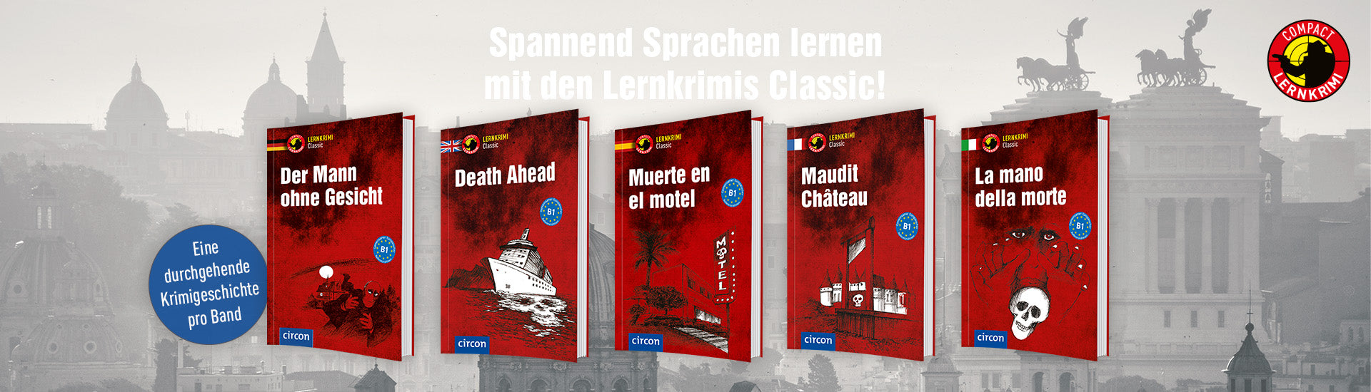 Der Banner zeigt fünf Buchbände in der Reihe Lernkrimi Classic für fünf unterschiedliche Sprachen. Im Hintergrund ist ein Bild mit den Dächern Roms in schwarz-weiß zu sehen. In der rechten oberen Ecke ist das Compact Sprachwelten Logo abgebildet. Der Text über den vier Sammelbänden lautet: Spannend Sprachen lernen mit den Lernkrimis Classic! Links neben dem ersten Buchcover ist ein blauer Button abgebildet, auf welchem steht: "Eine durchgehende Krimigeschichte pro Band."