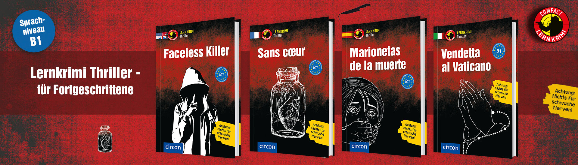 Der Banner zeigt vier Lernkrimi Thriller Bücher in 3D, dahinter liegt ein transparenter Streifen. Auf diesem steht "Lernkrimi Thriller - für Fortgeschrittene". Darüber ist ein blauer Button mit "Sprachniveau B1" abgebildet, darunter eine Illustration des Buchcovers Französisch. In der rechten oberen Ecke befindet sich das Lernkrimi Logo. Auf dem gelben Fähnchen darunter steht: Achtung: Nichts für schwache Nerven!