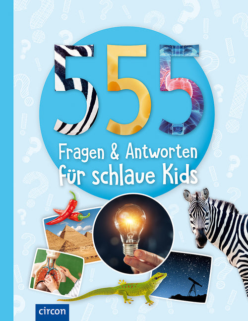 555 Fragen &amp; Antworten für schlaue Kids