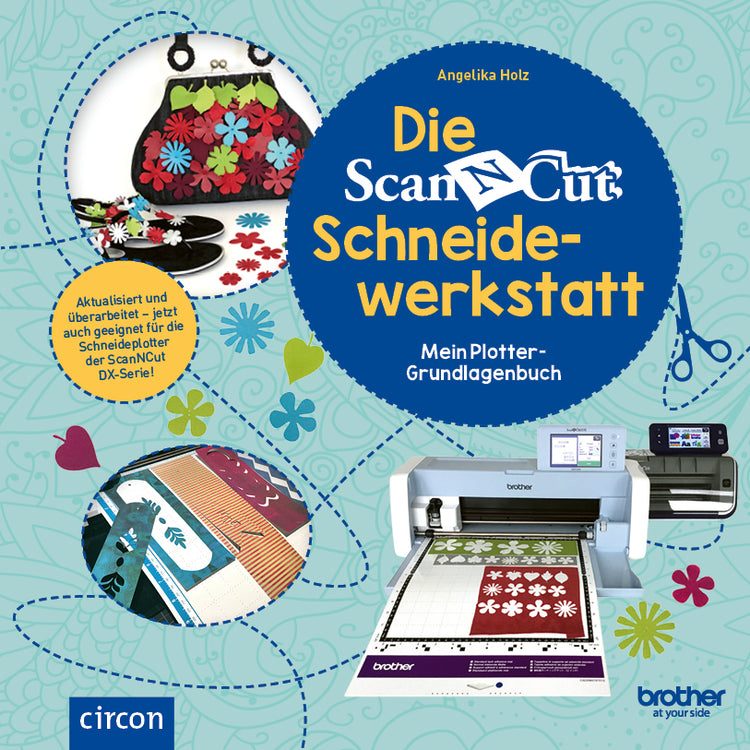 Die ScanNCut Schneidewerkstatt - Mein Plotter-Grundlagenbuch – Circon Verlag